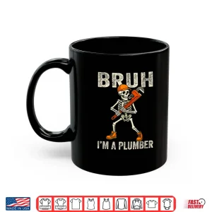 Mug Skeleton Bruh Im a Plumber Costume Halloween Shirt