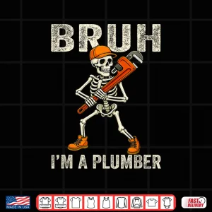Design Skeleton Bruh Im a Plumber Costume Halloween Shirt