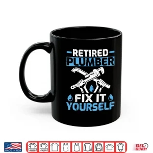 Mug Retired Plumber Fix It Yourself Retirement Shirt