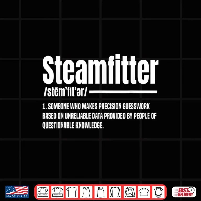 Design Steamfitter Meaning Pipefitter Tradesman Plumber Craftsman Shirt