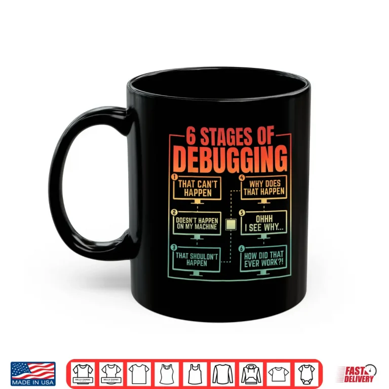 Mug 6 Stages Of Debugging Programmer Computer Funny Software Shirt