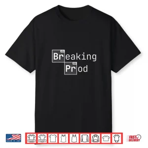 Breaking Prod Funny Dev Coder Meme 404 500 Error Code Shirt