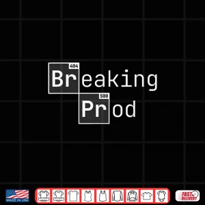 Design Breaking Prod Funny Dev Coder Meme 404 500 Error Code Shirt