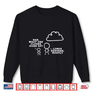 Sweatshirt Dad What Are Clouds Made Of Linux Servers It Programmer Men Shirt