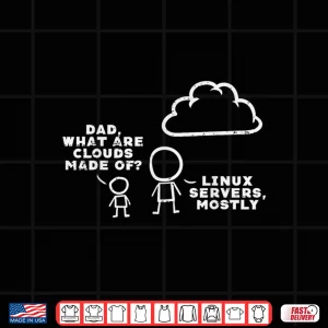 Design Dad What Are Clouds Made Of Linux Servers It Programmer Men Shirt