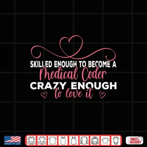 Design Crazy Medical Coder Medical Coding Shirt