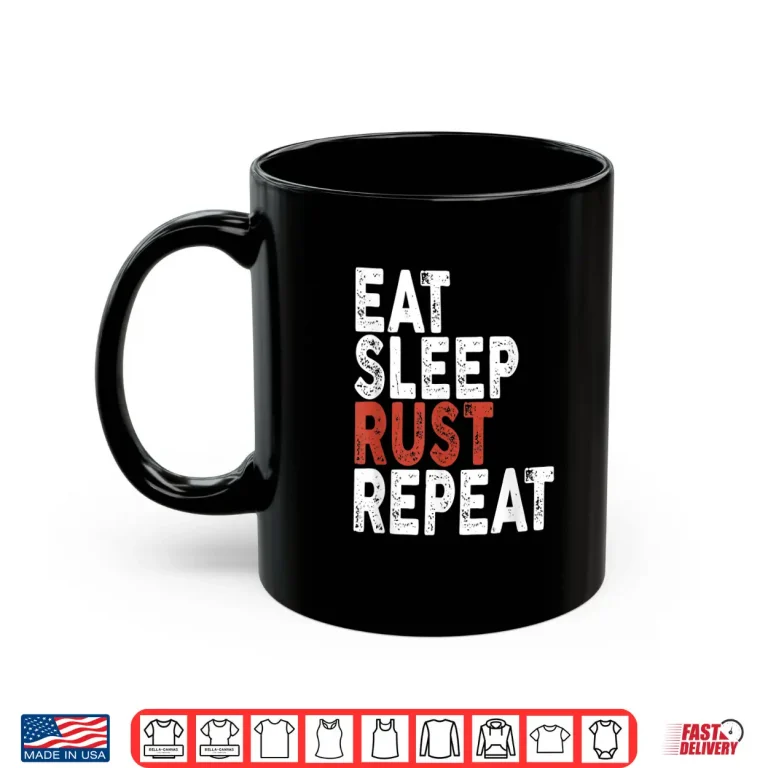 Mug Eat Sleep Rust Repeat Shirt Coder Programmer Tee Shirt