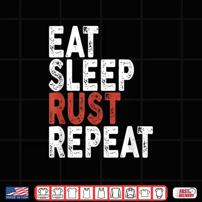 Design Eat Sleep Rust Repeat Shirt Coder Programmer Tee Shirt