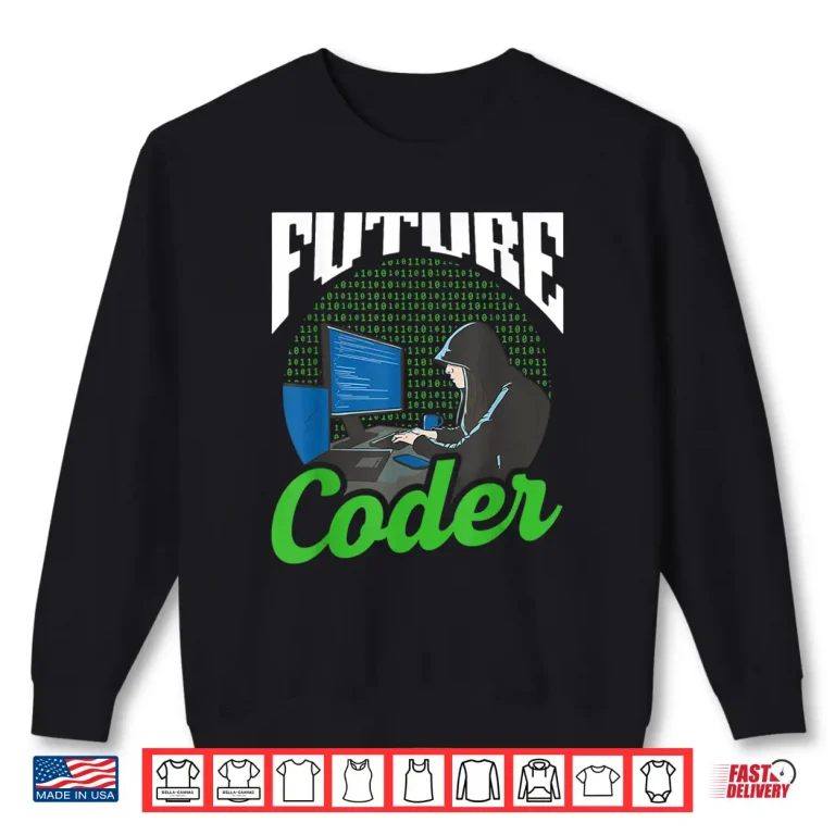 Sweatshirt Future Coder Sayings Programmer Code Coding Shirt