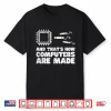 How Computers Are Made Programmer Funny Science Engineer Men Shirt
