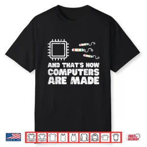 How Computers Are Made Programmer Funny Science Engineer Men Shirt