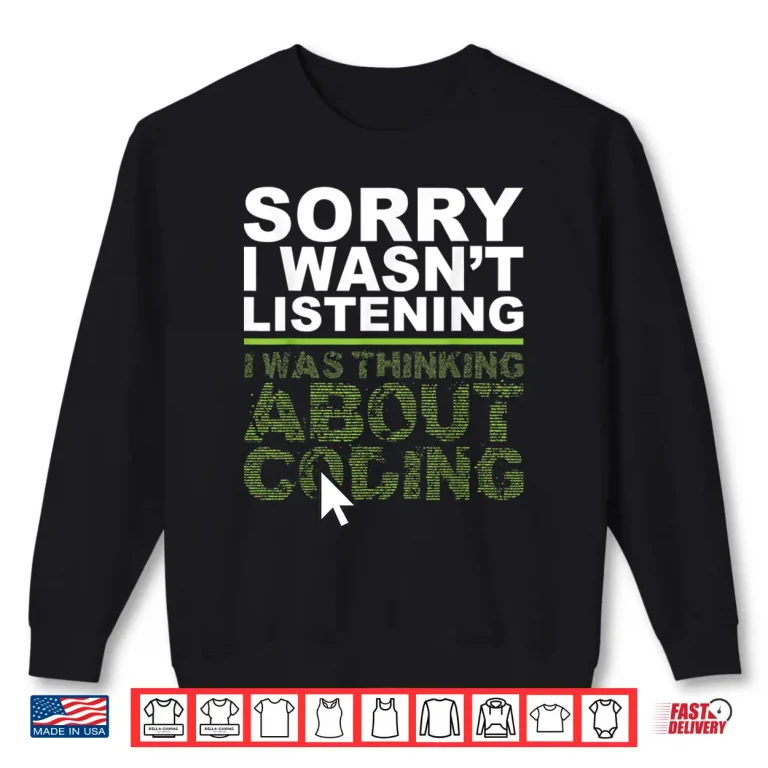 Sweatshirt I Was Thinking About Coding Programmer Coder Shirt