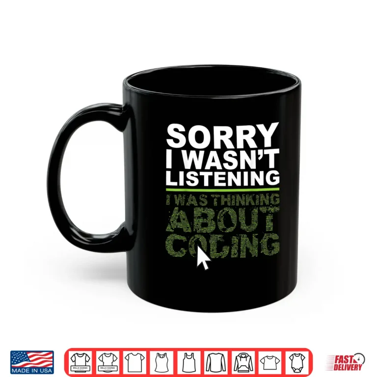 Mug I Was Thinking About Coding Programmer Coder Shirt