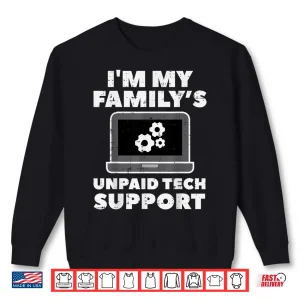 Sweatshirt Im My Familys Unpaid Tech Support Funny Computer Men Women Shirt
