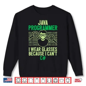 Sweatshirt Java Programmer I Wear Glasses Computer Nerd Coder Coding Shirt