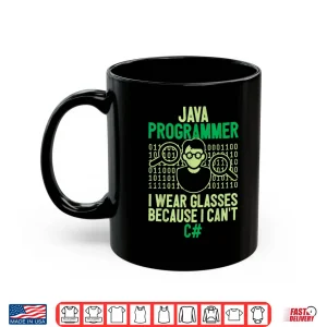 Mug Java Programmer I Wear Glasses Computer Nerd Coder Coding Shirt