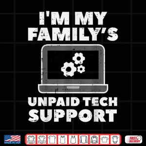 Design Im My Familys Unpaid Tech Support Funny Computer Men Women Shirt