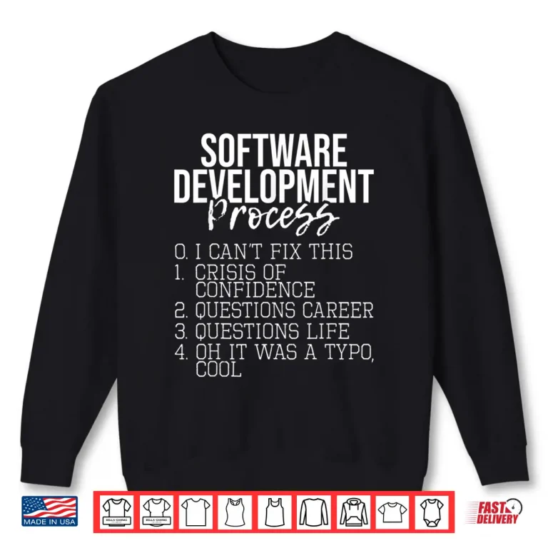 Sweatshirt Software Development Process Coding Programmer Coder Shirt