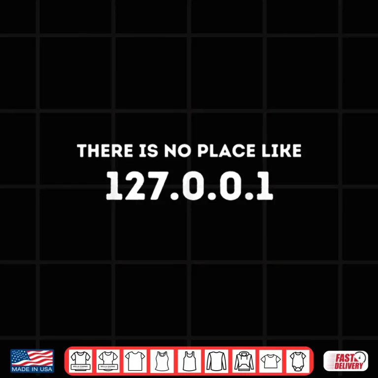 Design There Is No Place Like 127.0.0.1 Programming Programmer Shirt