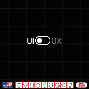 Ui Ux Designer Graphic Switch User Interface Experience Shirt 3 Design Ui Ux Designer Graphic Switch User Interface Experience Shirt