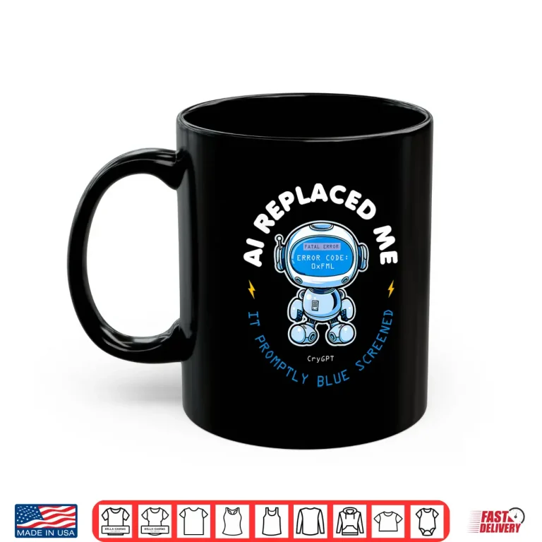 Mug Ai Replaced Me Funny Programmer It Tech Humor Blue Screen Shirt