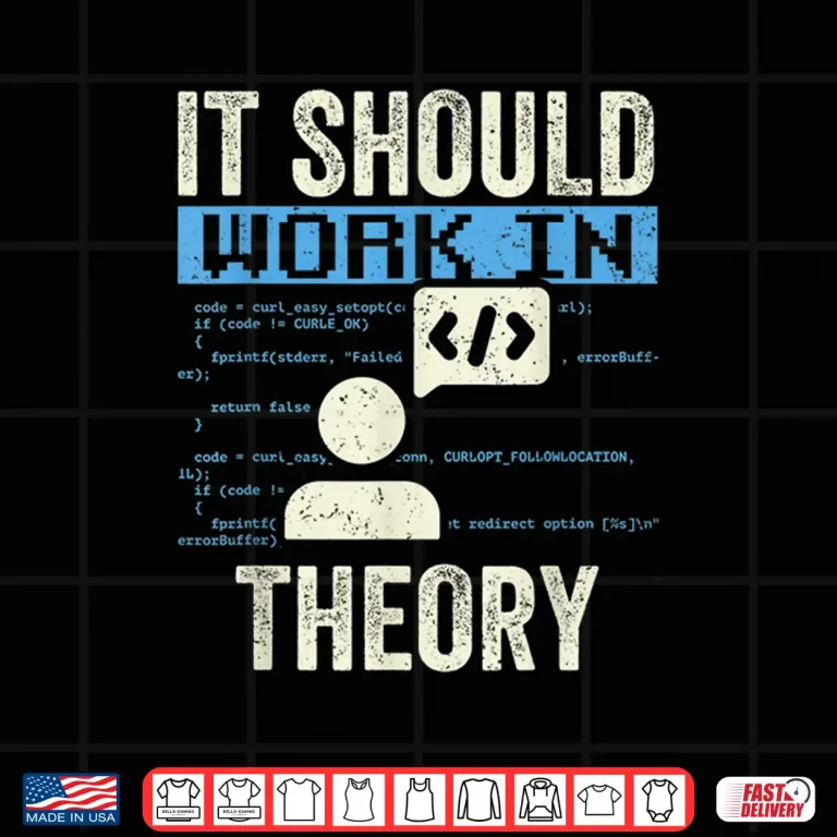 Design It Should Work In Theory Coding Code Programmer Coder Shirt