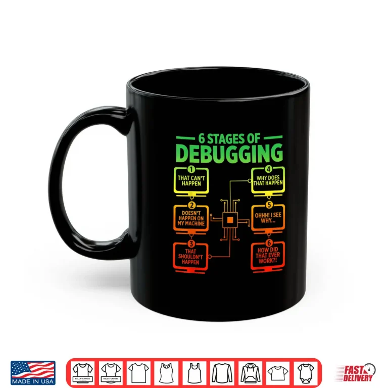 Mens 6 Stages Of Debugging Funny Programmer Computer Software Shirt 3 Mug Mens 6 Stages Of Debugging Funny Programmer Computer Software Shirt