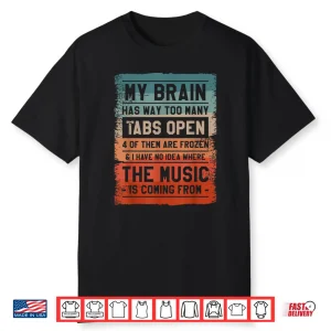 My Brain Has Way Too Many Tabs Open 4 Of Them Are Frozen Shirt