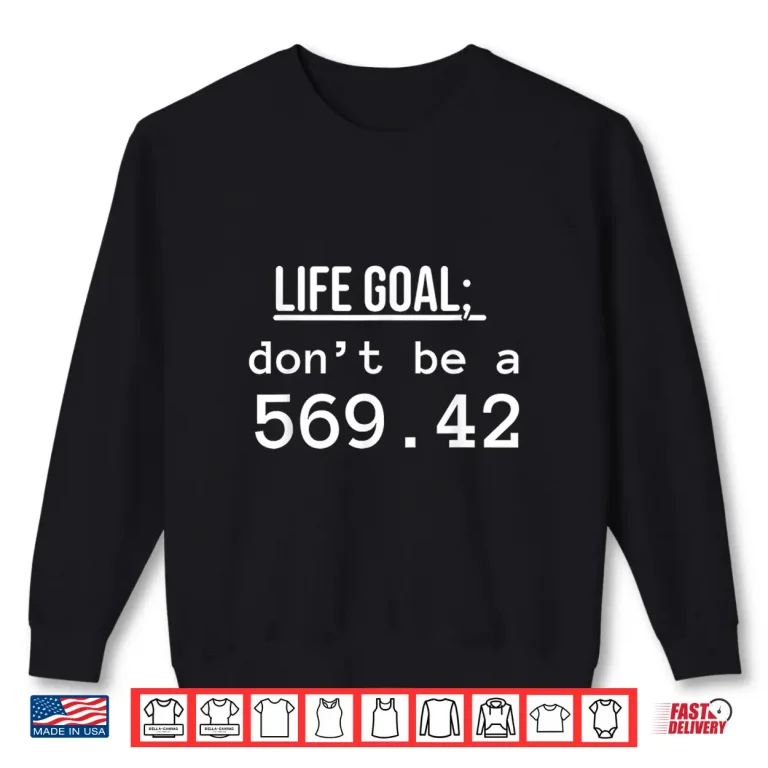 Sweatshirt Life Goal DonT Be A 569.42 Medical Coder Fun Medical Coding Shirt