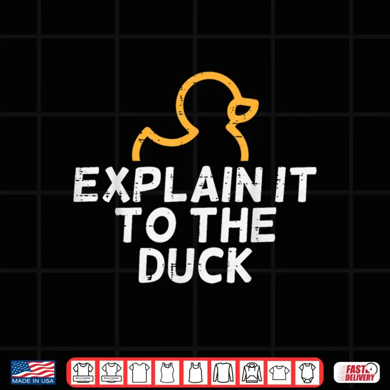Design Programmer Explain To The Duck It Debugging Coding Women Men Shirt