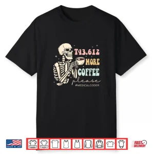 T43.612 More Coffee Please Medical Coder Skeleton Halloween Shirt