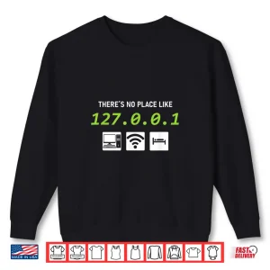 Sweatshirt There Is No Place Like 127.0.0.1 Funny Admin Shirt