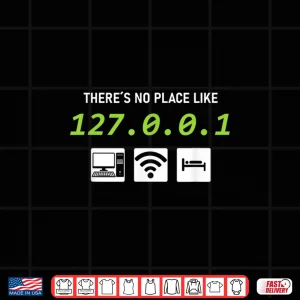 Design There Is No Place Like 127.0.0.1 Funny Admin Shirt