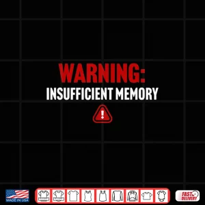 Design Warning Insufficient Memory Error Funny Computer Science Shirt