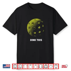 Dink This Pickleball Bold Back Print Shirt
