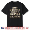 I Love My Filipina Girlfriend Stay Away Quote Shirt