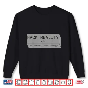 Sweatshirt Hack Reality The Immortal Elle Trilogy Sci Fi Shirt