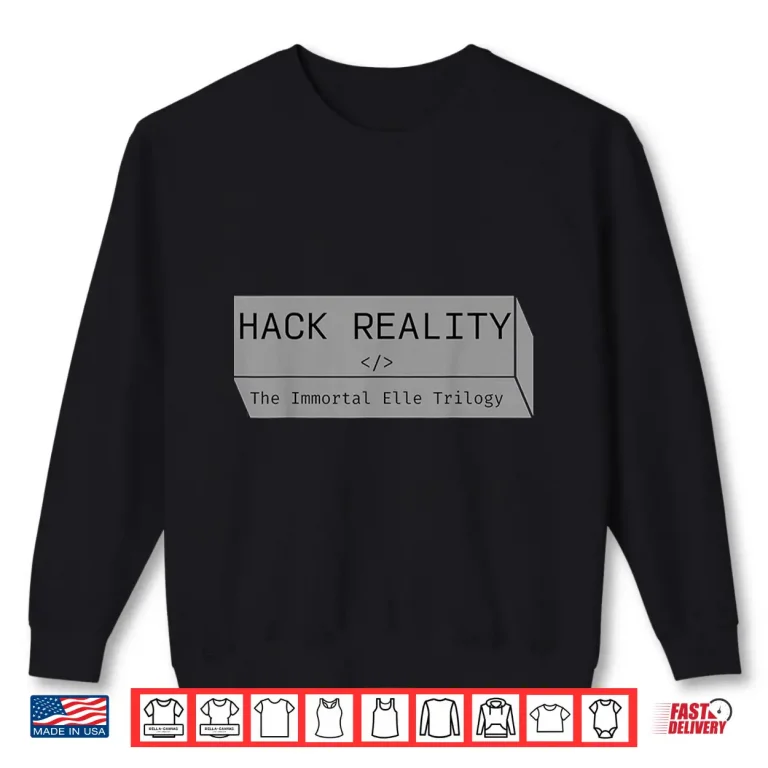 Sweatshirt Hack Reality The Immortal Elle Trilogy Sci Fi Shirt