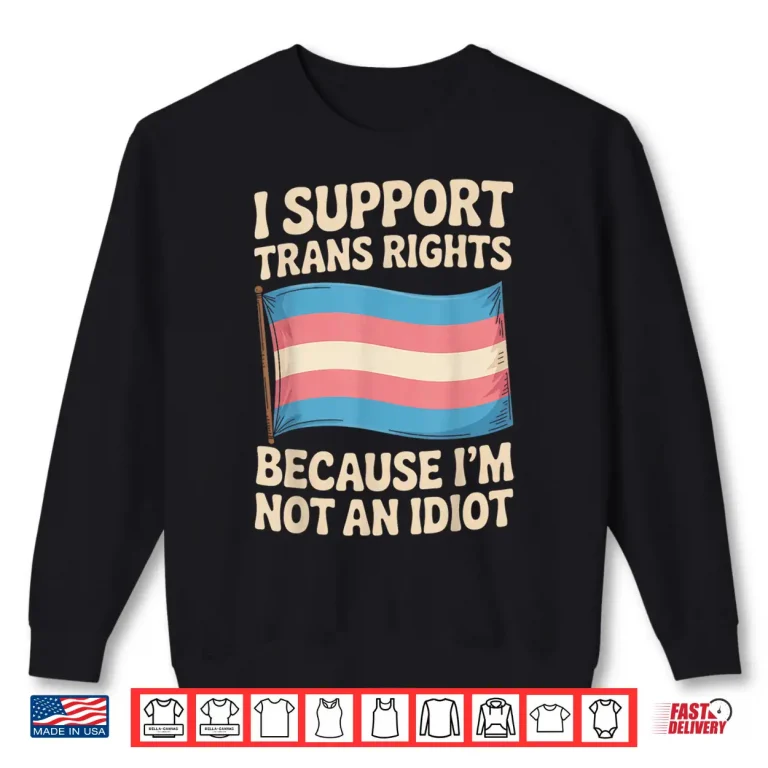 Sweatshirt I Support Trans Rights LGBTQ Pride Month Shirt