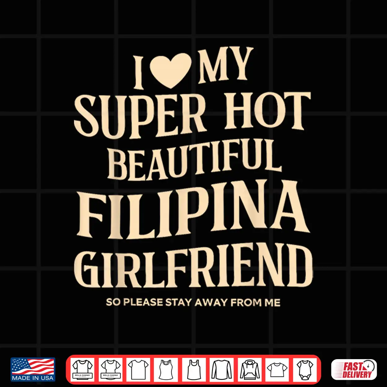 I Love My Filipina Girlfriend Stay Away Quote Shirt I Love My Filipina Girlfriend Stay Away Quote Shirt