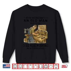 Sweatshirt Old Man Woodworking Professional Carpenter Shirt