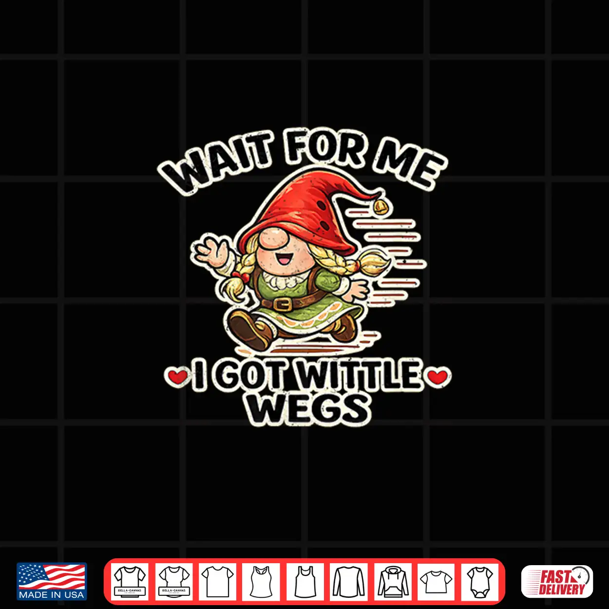 Wait For Me I Got Wittle Wegs Running Gnome Shirt Wait For Me I Got Wittle Wegs Running Gnome Shirt