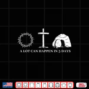 Design A Lot Can Happen In 3 Days Easter Religious Faith Shirt