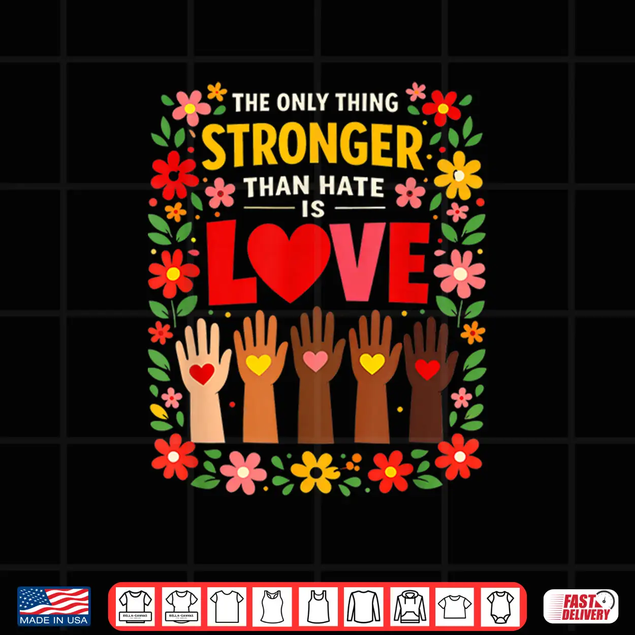 The Only Thing Stronger Than Hate Is Love Design Shirt The Only Thing Stronger Than Hate Is Love Design Shirt