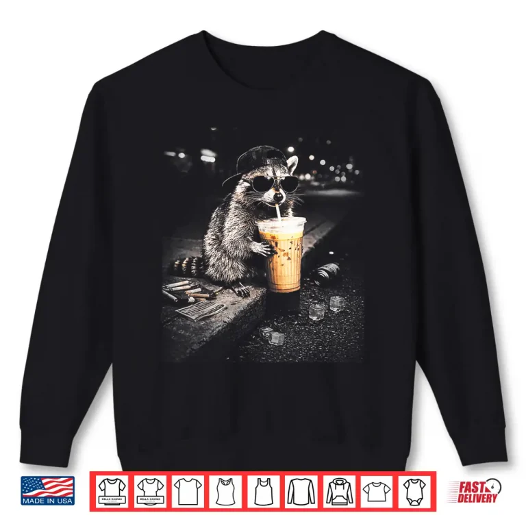 Sweatshirt Funny Raccoon Drinking Iced Coffee Lover Humor Shirt