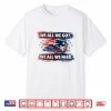 We All Got Patriot We All Need Football Game Day Men Women Shirt