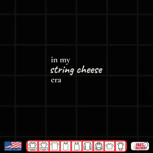 Design In My String Cheese Era Cozy Mom Life Design Shirt 1