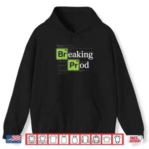 Breaking Prod Funny Devops Software Engineer Developers It Shirt 1 Hoodie Breaking Prod Funny Devops Software Engineer Developers It Shirt