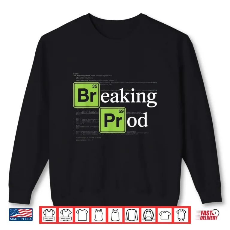 Sweatshirt Breaking Prod Funny Devops Software Engineer Developers It Shirt