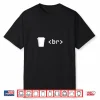 Coffee Break Shirt For Software Developers I Need A Br